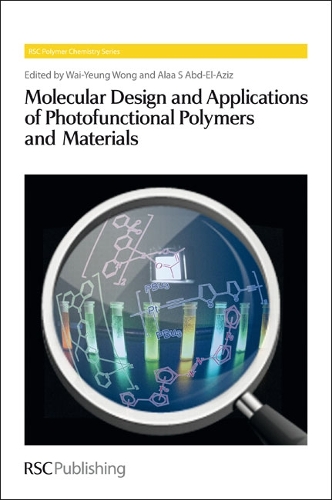 Molecular Design and Applications of Photofunctional Polymers and Materials: (Volume 2 Polymer Chemistry Series)