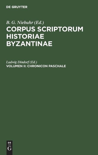 Corpus Scriptorum Historiae Byzantinae. Chronicon Paschale. Volumen II
