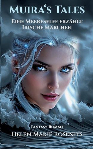Muira's Tales: Eine Meereselfe erzählt Irische Märchen