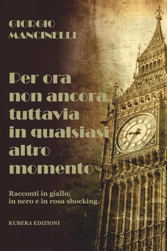 Per ora non ancora tuttavia in qualsiasi altro momento