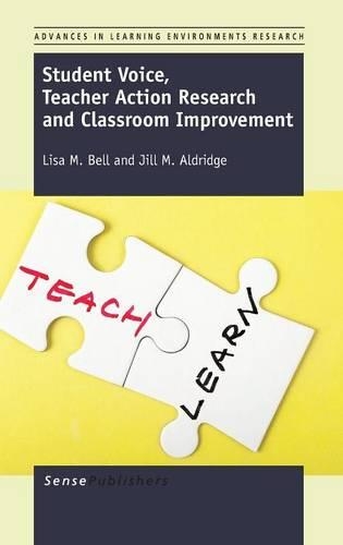 Student Voice, Teacher Action Research and Classroom Improvement