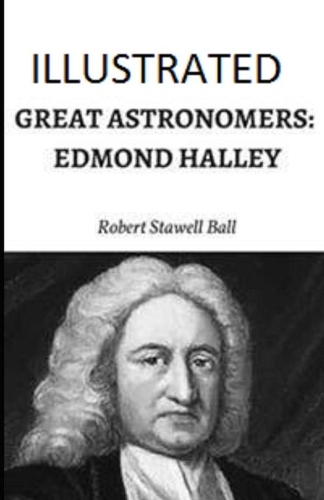 Great Astronomers: Edmond Halley Illustrated