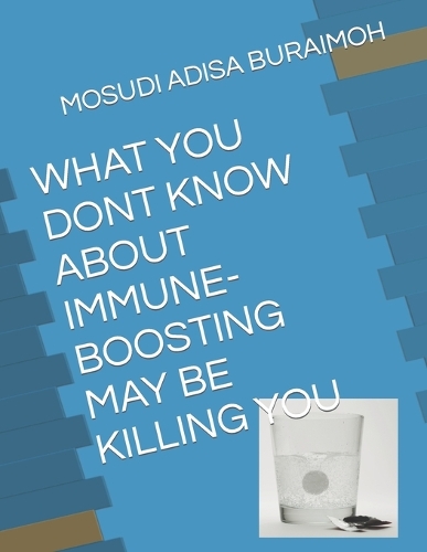 What You Dont Know about Immune-Boosting May Be Killing You