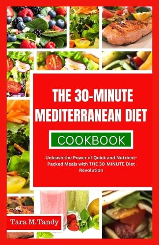 The 30-Minute Mediterranean Diet Cookbook