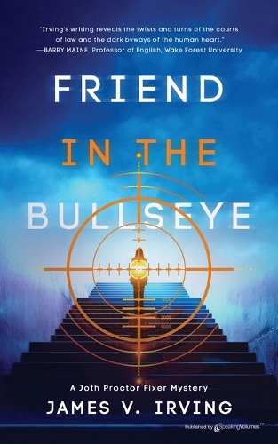 Friend in the Bullseye: (5 A Joth Proctor Fixer Mystery)