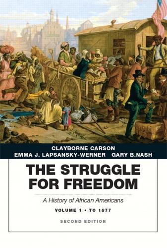 Struggle for Freedom: A History of African Americans, The, Volume 1 to 1877A History of African Americans