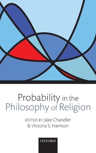 Probability in the Philosophy of Religion: (English)