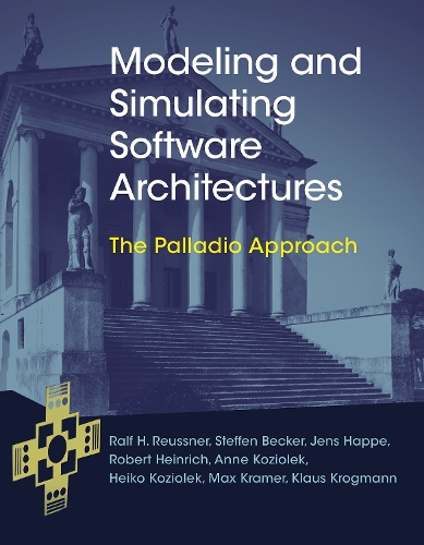 Modeling and Simulating Software Architectures: The Palladio Approach(The MIT Press)