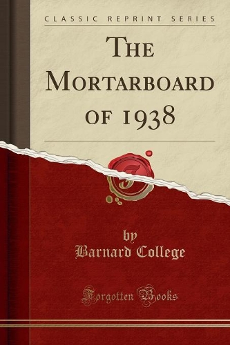 The Mortarboard of 1938 (Classic Reprint)