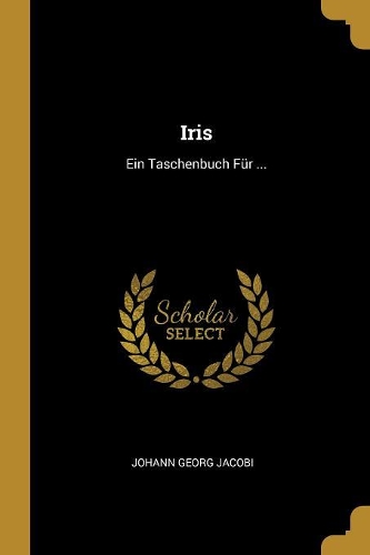 Iris: Ein Taschenbuch Für ...