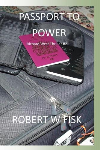 Passport to Power: Richard West Thriller #2(2 Richard West)