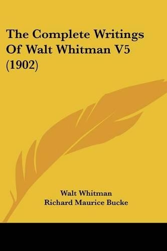 The Complete Writings Of Walt Whitman V5 (1902)