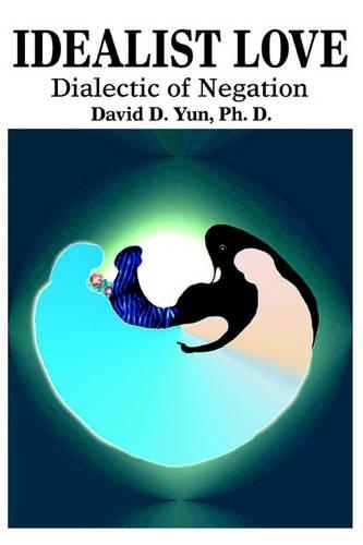 Idealist Love: Dialectic of Negation