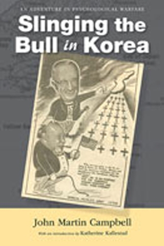 Slinging the Bull in Korea: An Adventure in Psychological Warfare