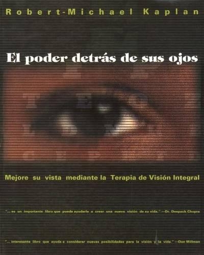 El Poder Detrás de Sus Ojos: Mejore Su Vista Mediante La Terapia de Visión Integral(Inner Traditions)