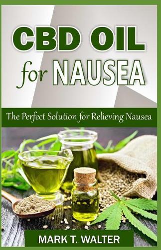 CBD Oil for Nausea: The Perfect Solution for Relieving Nausea