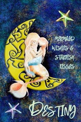 Mermaid Wishes and Starfish Kisses Destiny