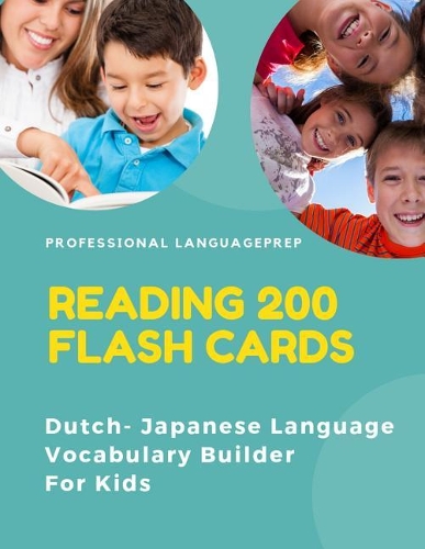 Reading 200 Flash Cards Dutch - Japanese Language Vocabulary Builder For Kids: Practice Basic JLPT Words list activities books. Improve reading skills with pictures dictionary games for beginners, toddlers, preschool, kindergar