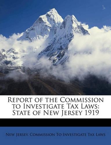 Report of the Commission to Investigate Tax Laws