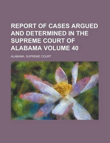 Report of Cases Argued and Determined in the Supreme Court of Alabama (78)