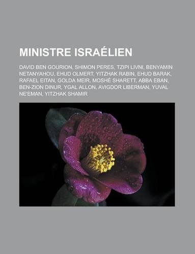 Ministre Israelien: David Ben Gourion, Shimon Peres, Tzipi Livni, Benyamin Netanyahou, Ehud Olmert, Yitzhak Rabin, Ehud Barak, Rafael Eitan, Golda Meir, Moshe Sharett, (French)
