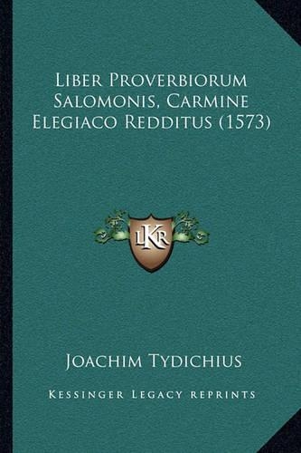 Liber Proverbiorum Salomonis, Carmine Elegiaco Redditus (1573)