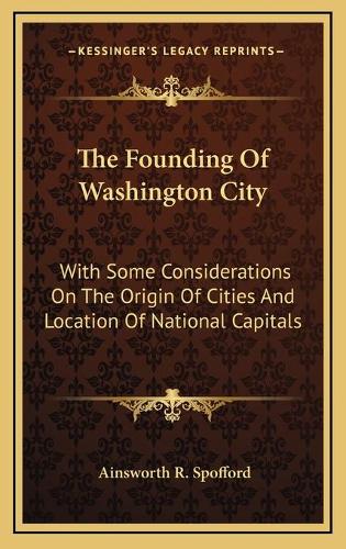 The Founding Of Washington City