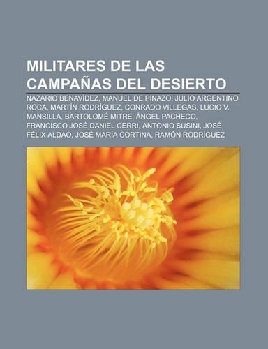 Militares de Las Campanas del Desierto: Nazario Benavidez, Manuel de Pinazo, Julio Argentino Roca, Martin Rodriguez, Conrado Villegas(Spanish)