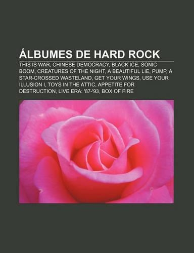 Albumes de Hard Rock: This Is War, Chinese Democracy, Black Ice, Sonic Boom, Creatures of the Night, a Beautiful Lie, Pump(Spanish)