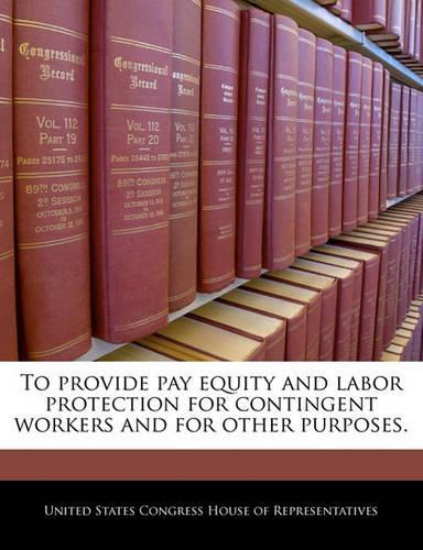 To Provide Pay Equity and Labor Protection for Contingent Workers and for Other Purposes.