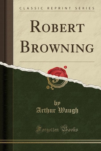 Robert Browning (Classic Reprint)