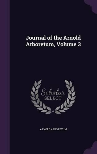 Journal of the Arnold Arboretum, Volume 3