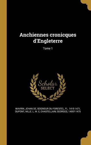 Anchiennes cronicques d'Engleterre; Tome 1