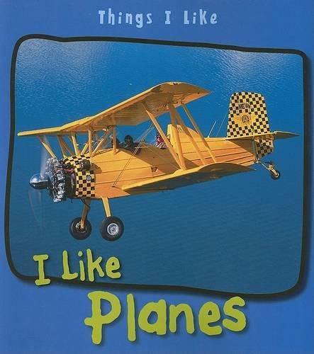 I Like Planes: (Things I Like)