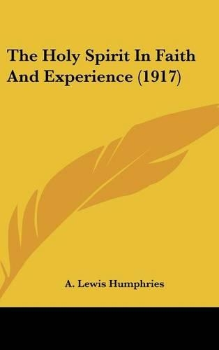 The Holy Spirit In Faith And Experience (1917): (English)