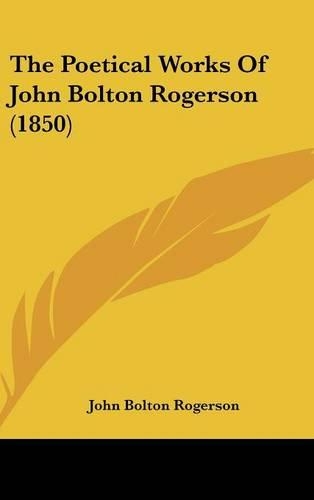 The Poetical Works Of John Bolton Rogerson (1850)