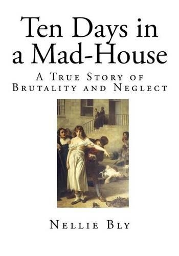Ten Days in a Mad-House