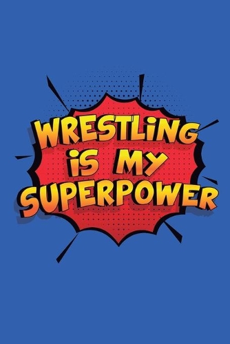 Wrestling Is My Superpower
