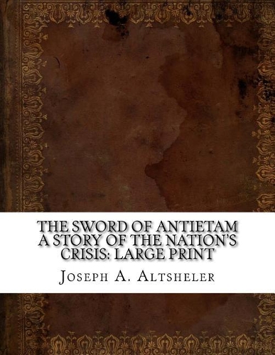 The Sword of Antietam A Story of the Nation's Crisis