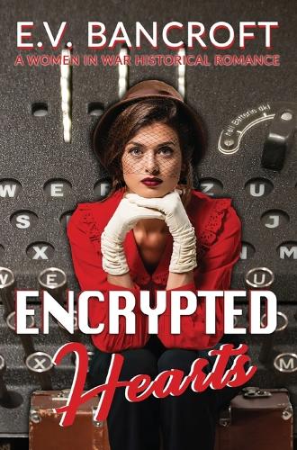 Encrypted Hearts: (3 A Women in War Historical Romance)