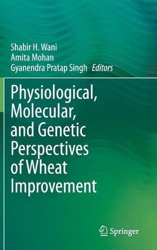 Physiological, Molecular, and Genetic Perspectives of Wheat Improvement