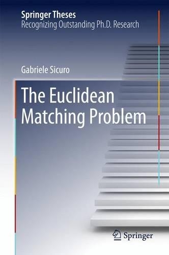 The Euclidean Matching Problem: (Springer Theses)
