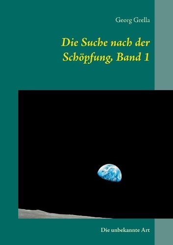 Die Suche nach der Schöpfung, Band 1