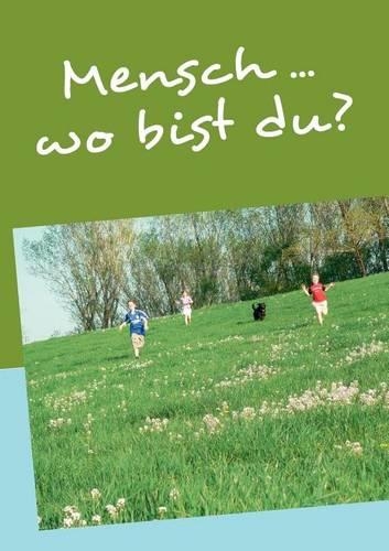 Mensch ... Wo Bist Du?