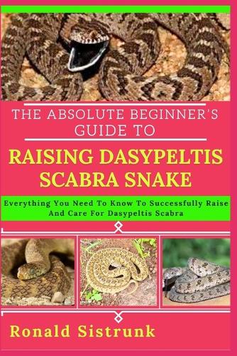 The Absolute Beginner's Guide to Raising Dasypeltis Scabra Snake
