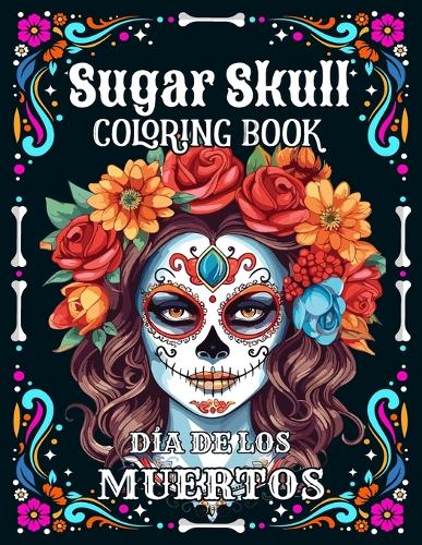 Sugar Skulls Coloring Book for Adults