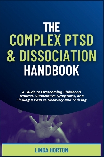 The Complex PTSD and Dissociation Handbook