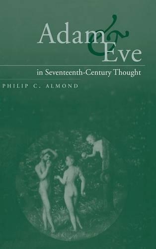 Adam and Eve in Seventeenth-Century Thought: (English)