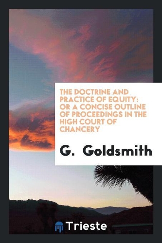 The Doctrine and Practice of Equity