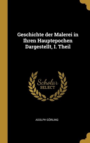 Geschichte der Malerei in Ihren Hauptepochen Dargestellt, I. Theil